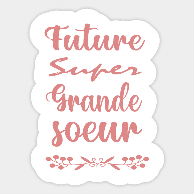 Future Super Grande Soeur Grande Soeur Sticker TeePublic